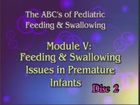 ABCs of Pediatric Feeding and Swallowing, 5, Feeding & Swallowing Issues in Premature Infants: Part 3 & 4