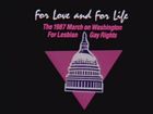 For Love and For Life: The 1987 March on Washington for Lesbian and Gay Rights