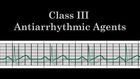 Heart Medications, Antiarrhythmic Agents: Class III antiarrhythmic agents