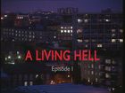 Living Hell, Episode 1, A Living Hell, Episode 1