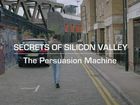 Secrets Of Silicon Valley, Episode 2, The Persuasion Machine