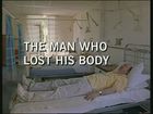 Horizon, Season 34, Episode 5, The Man Who Lost His Body