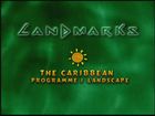 Landmarks: The Caribbean Islands, Episode 1, Landscape
