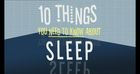 10 Things You Should Know About Sleep