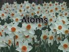 Matter in Action, Atoms